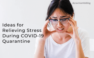 Ideas for Relieving Stress During Coronavirus Quarantine - Pravin Kamble Blog