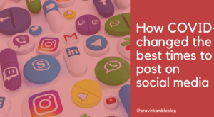 How COVID-19 changed the best times to post on social media-Pravin Kamble Blog