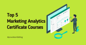 Top 5 Marketing Analytics Certificate Courses- Pravin Kamble Blog